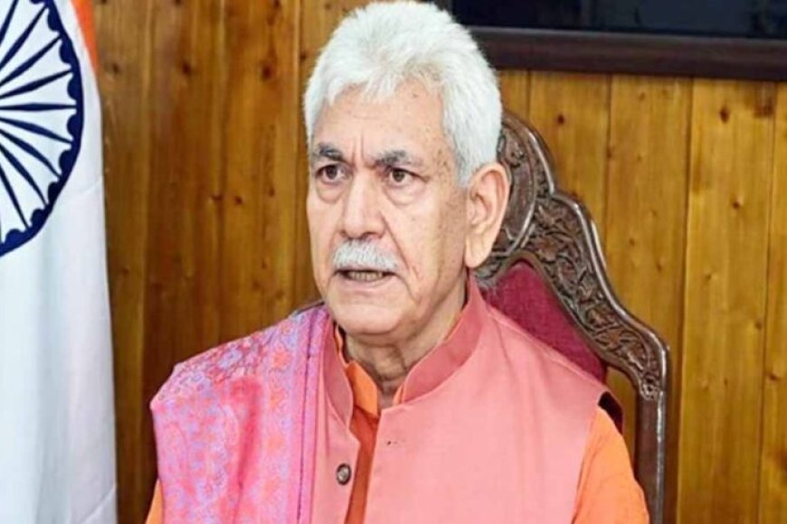 जम्मू-कश्मीर में उल्लेखनीय बदलाव हो रहे हैंः उपराज्यपाल