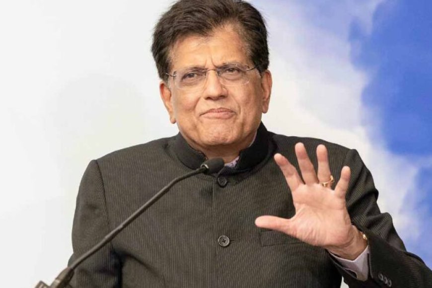 भारत-करेगा-हितकारी-व्यापार-समझौते,-msme-को-गुणवत्ता-सुधारने-की-सलाह:-पीयूष-गोयल