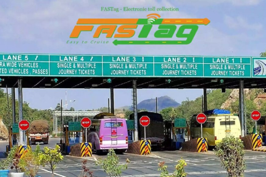 15-अगस्त-से-fastag-एनुअल-पास-लॉन्च,-टोल-पर-सिर्फ-₹15-का-चार्ज